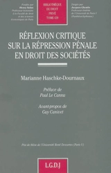 Réflexion critique sur la répression pénale en droit des sociétés - Marianne Haschke-Dournaux