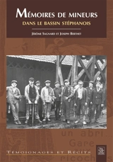 Mémoires de mineurs : dans le bassin stéphanois - Jérôme Sagnard
