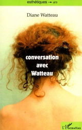 Conversation avec Watteau - Diane Watteau