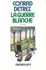La Guerre blanche - Conrad Detrez