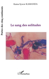 Le sang des solitudes - Kama Sywor Kamanda