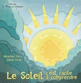 Le soleil : c'est facile à comprendre - Sébastien Torro