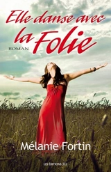 Elle danse avec la folie - Mélanie Fortin