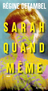 Sarah quand même - Régine Detambel