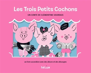 Les trois petits cochons - Clémentine Sourdais