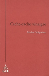 Cache-cache vinaigre : farsa comica - Michel Valprémy