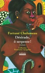 Désirade, ô serpente ! - Fortuné Chalumeau