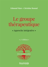 Le groupe thérapeutique : approche intégrative - Edmond Marc