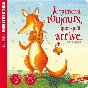 Je t'aimerai toujours, quoi qu'il arrive... - Debi Gliori