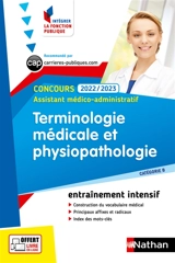 Terminologie médicale et physiopathologie : concours 2022-2023 assistant médico-administratif, catégorie B : entraînement intensif - Annie Godrie