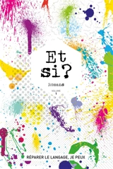 Et si ? : romans collectifs. Vol. 1. 2018-2019