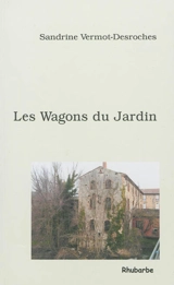Les wagons du jardin - Sandrine Vermot-Desroches