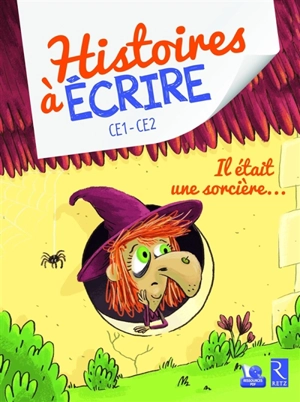 Il était une sorcière... : CE1, CE2 - Elsa Bouteville