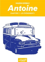 Antoine. Vol. 1. Le destin arabe - Mazen Kerbaj