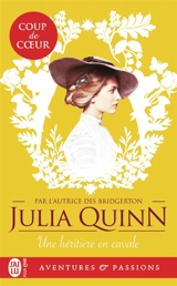 Les agents de la couronne. Vol. 1. Une héritière en cavale - Julia Quinn