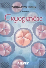 Fondation Deus. Vol. 4. Cryogenèse - Pierre-Arnaud Francioso