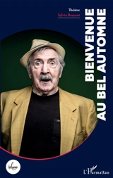 Bienvenue au Bel automne : théâtre - Sylvia Bruyant