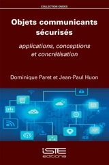 Objets communicants sécurisés : applications, conceptions et concrétisation - Dominique Paret