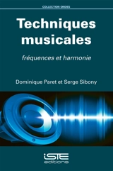 Techniques musicales : fréquences et harmonie - Dominique Paret