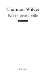 Notre petite ville - Thornton Wilder