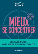 Mieux se concentrer : les clés pour améliorer sa productivité - Jean-Yves Ponce