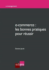 E-commerce : les bonnes pratiques pour réussir - Damien Jacob