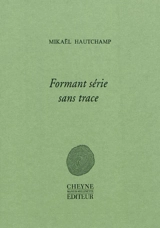 Formant récit sans trace - Mikaël Hautchamp