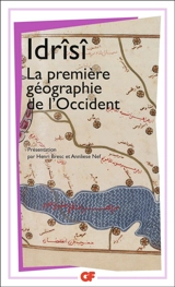La première géographie de l'Occident - Muhammad ibn Muhammad al-Sarîf Abu Abd Allâh al- Idrîsî