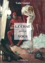 Le chat. Vous - Vahé Godel