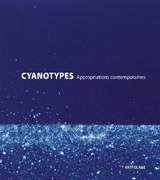 Cyanotypes : appropriations contemporaines