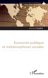 Economie publique et métamorphoses sociales - Gérard Duthil