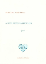 Aucun signe particulier : prose - Bernard Vargaftig