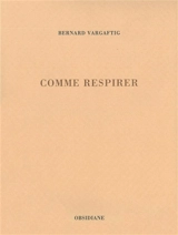 Comme respirer - Bernard Vargaftig