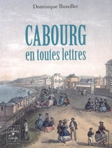 Cabourg en toutes lettres : essai - Dominique Bussillet