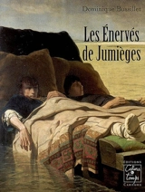 Les énervés de Jumièges - Dominique Bussillet