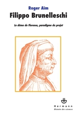 Filippo Brunelleschi : le dôme de Florence, paradigme du projet - Roger Aïm