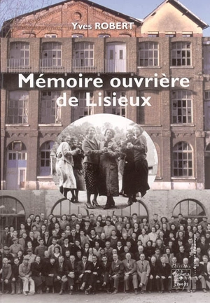 Mémoire ouvrière de Lisieux - Yves Robert