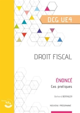 Droit fiscal, DCG UE4 : énoncé, cas pratiques : nouveau programme - Bertrand Beringer