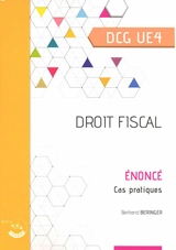 Droit fiscal, DCG UE4 : énoncé, cas pratiques - Bertrand Beringer