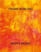 Frank Bowling Mappa Mundi - Okwui Enwezor