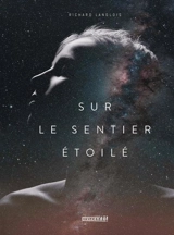Sur le sentier étoilé - Richard Langlois