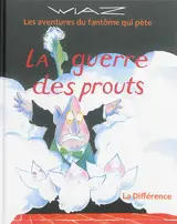 Les aventures du fantôme qui pète. La guerre des prouts - Wiaz