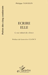 Ecrire elle : ce nu redouté des silences - Philippe Tancelin