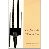 La prise de Dionkoloni : épisode de l'épopée bambara - Sissoko Kabinè