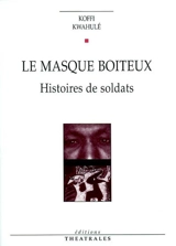Le masque boiteux : histoires de soldats - Koffi Kwahulé