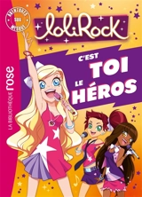 Lolirock : c'est toi le héros - Caroline Guineton