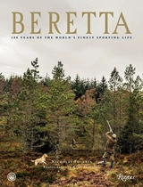 Beretta : 500 Years of the World's Finest Sporting Life - Nicholas Foulkes