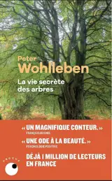 La vie secrète des arbres : ce qu'ils ressentent, comment ils communiquent : un monde inconnu s'ouvre à nous - Peter Wohlleben