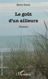 Le goût d'un ailleurs - Betty Hania