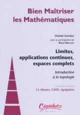 Limites, applications continues, espaces complets : introduction à la topologie : L3, masters, Capes, agrégation - Daniel Sondaz